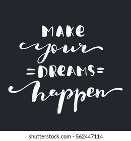 Make your dreams happen. Black and white letters. Modern and stylish hand drawn brush lettering. Quote. Hand-painted inscription. Motivational calligraphy poster. Stylish font typography for banner.