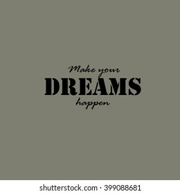Make your dreams happen card or poster. 