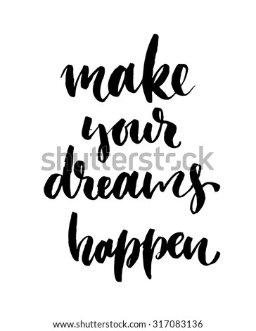 Make your dreams happen card or poster. Ink illustration.
