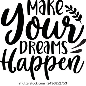 Make Your Dreams Happen Design