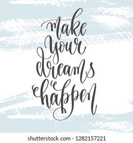 make your dreams happen - hand lettering inscription text, motivation and inspiration positive quote on light blue brush stroke background, calligraphy vector illustration