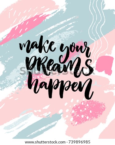 Make your dreams happen. Inspiration quote on abstract pastel pink and blue texture with paint stains.