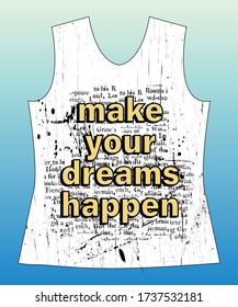 Make your dreams happen, slogan lovely graphic design and cute flowers graphic design print for tee and t shirt and fabric