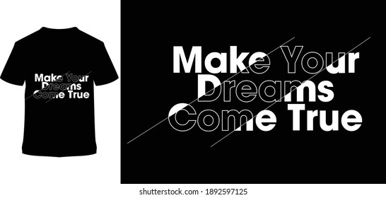 make your dreams  true t shirt design.creative t shirt design idea.dreams t shirt design.creative idea.