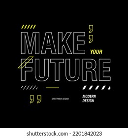 Make your future typography streetwear graphic design