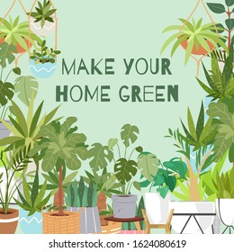 Make your home green plants vector poster illustration. Plants, cactus, monstera succulents for home garden and decoration. Minimalistic design. Green home plants background with typography.