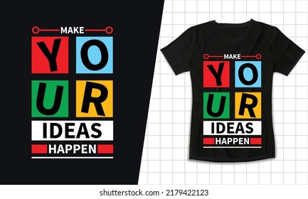 Make your ideas happen black colorful motivational t shirt design 