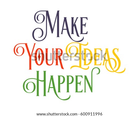 make your ideas happen words sentence typography typographic writing script image vector icon symbol set
