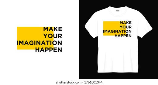 make your imagination happen typography t-shirt design