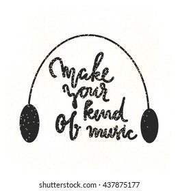 Make your kind of music