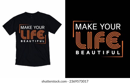 Haz que tu vida sea hermosa - Diseño de camisetas, ilustración de letras a mano para tu diseño, caligrafía de citas modernas 