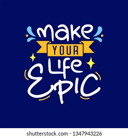 Make Your Life Epic Hand Drawn Stock Vector (Royalty Free) 1347943226 ...