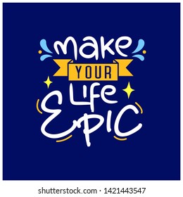 
make your life epic hand drawn lettering inspirational and motivational quote
