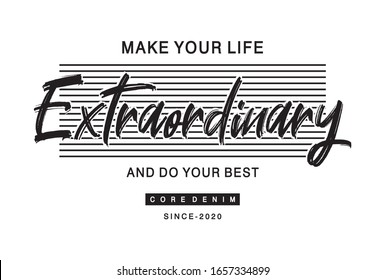 make your life extraordinary and do your best typography for print t shirt 