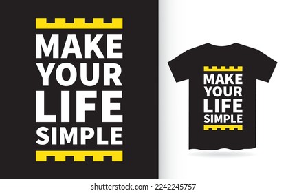 Make your life simple lettering design for t shirt