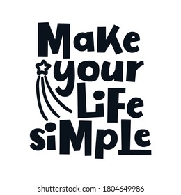 Make your life simple. Modern hand drawn typography poster design. Premium Vector