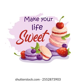 Make your life sweet text with macaroon cookies and berries. Vector illustration.