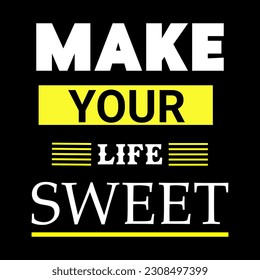 make your life sweet t-shirt design