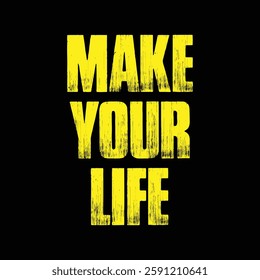 make your life text on Black Background.