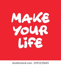 make your life text on red Background.