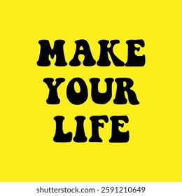 make your life text on yellow Background.
