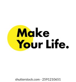 make your life text on white Background.