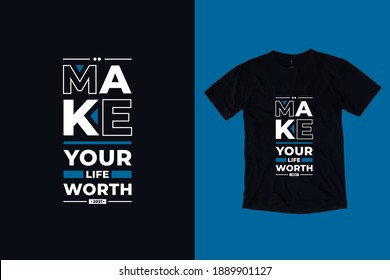 Make your life worth modern typography geometric lettering inspirational quotes black t shirt design