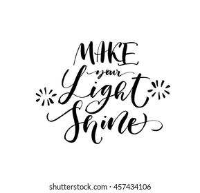 Make your light shine card. Hand drawn positive phrase. Ink illustration. Modern brush calligraphy. Isolated on white background. 