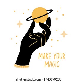 Make your magic. Inspirational quote with female hand, planet, stars. Boho tribal poster. Vector witch design print with text. Hand drawn, doodle flat illustration. Witchcraft esoteric concept