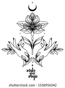 "Make your magic" poster with flower and female hands, female sacral symbol, can be used for tattoo, vector illustration