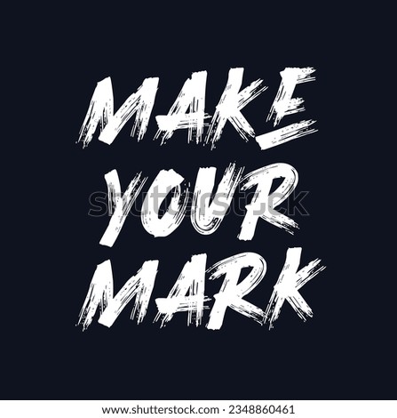 make your mark background inspirational positive quotes, motivational, typography, lettering design.