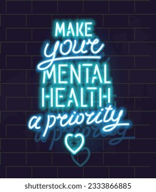 Make your mental health a priority neon poster. Isolated illustration on brick wall background.