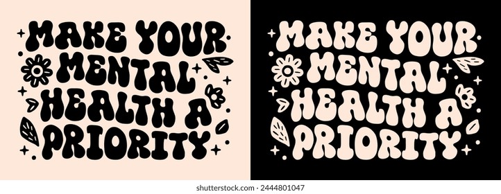 Haz de tu salud mental un mes prioritario de concientización sobre el diseño de camisetas. El cuidado del amor propio cita una afirmación curativa para las mujeres. Floral groovy ondulado retro vintage estética arte texto niñas imprimir Vector cortar archivo.