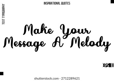 Machen Sie Ihre Nachricht zu einer Melodie - Moderne stylische Typografie Lettering Motivationszitat Vectordesign