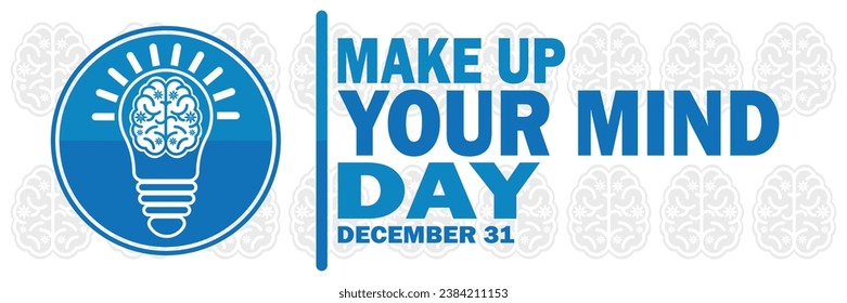 Make Up Your Mind Day, background design wallpaper. December 31. Holiday concept. Template for background, banner, card, poster with text inscription. Vector illustration