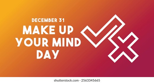 Make Up Your Mind Day. December 31. Gradient background. Check and cross mark line icon. Eps 10.