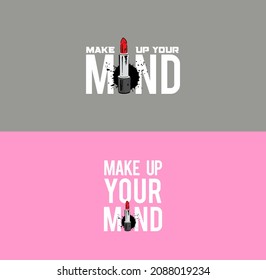 Ilustración Make Up Your Mind, gráficos de camisetas, vectores