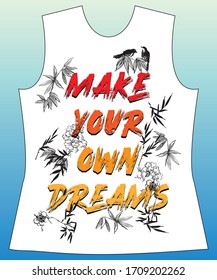 Make Your own dreams, slogan lovely graphic design and cute flowers graphic design print for tee and t shirt and fabric.
