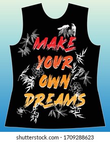 Make Your own dreams, slogan lovely graphic design and cute flowers graphic design print for tee and t shirt and fabric.
