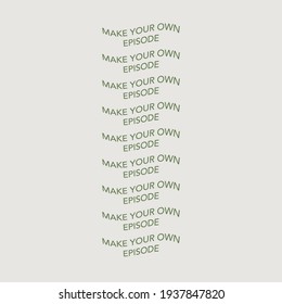 Make your own episode Creative Motivation Quote. Vector Typography lifestyle Poster Concept On minimalist Background