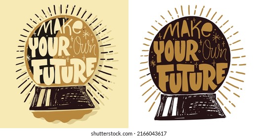 Make your own future. Inspiration cute hand drawn lettering postcard. Lettering art poster, t-shirt design.