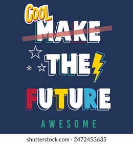 make your own future slogan graphic typography lettering t shirt design wall murals and other use