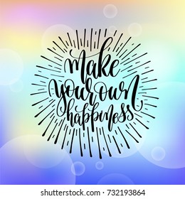 make your own happiness hand lettering motivation and inspiration positive quote poster on fresh blue background, calligraphy vector illustration 