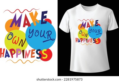 Make your own happiness typography graphic design, for t-shirt prints, vector illustration