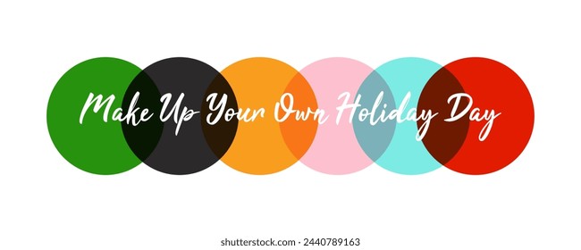 Make Up Your Own Holiday Day Banner vector illustration