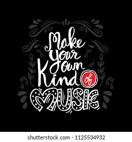 Make your own kind of music. Inspirational quote. 