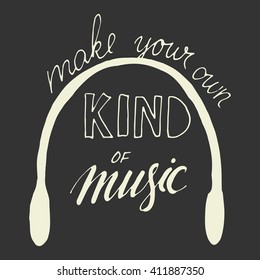 Make your own kind of music. Vintage lettering and custom typography for your design
