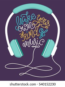 Make your own kind of music. Poster with an inspirational hand lettered quote. Vector illustration 