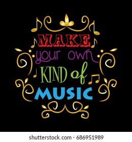 Make your own kind of music. Poster.Inspirational quotes.