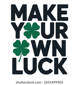 Make Your Own Luck Four Leaf Clover T Shirt Design